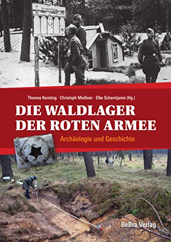 Die Waldlager der Roten Armee: Archäologie und Geschichte von Bebra Verlag