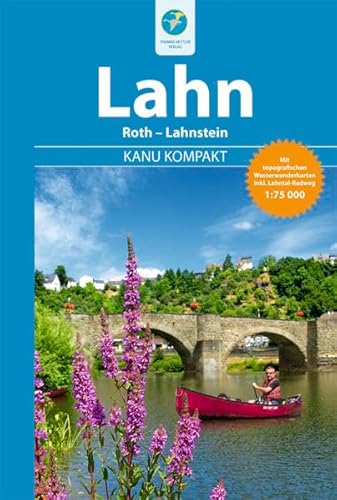 Kanu Kompakt Lahn von Roth bis Lahnstein mit topografischen Wasserwanderkarten: Die Lahn von Roth bis Lahnstein mit topografischen Wasserwanderkarten