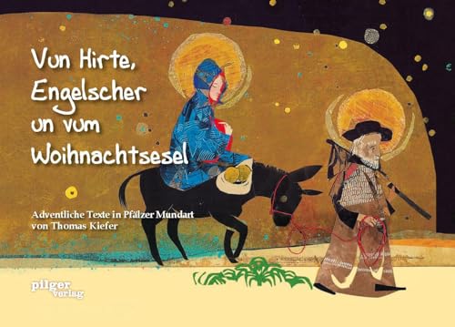 Vun Hirte, Engelscher un vum Woihnachtsesel: Adventliche Texte in Pfälzer Mundart von Pilger Verlag