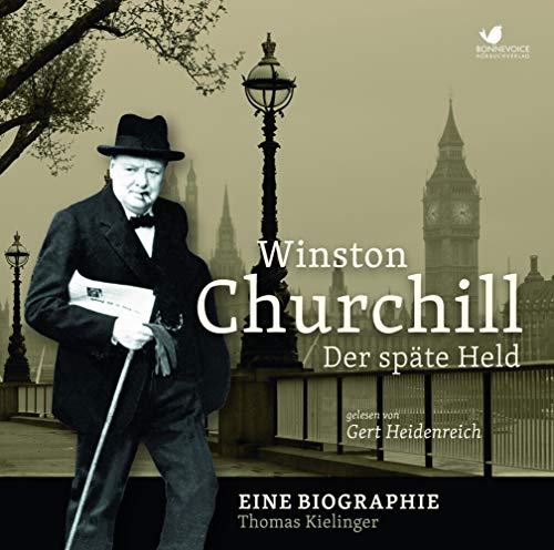Winston Churchill: Der späte Held. Eine Biographie gelesen von Gert Heidenreich (2 MP3 CDs)