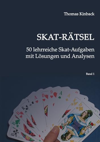 Skat-Rätsel: 50 lehrreiche Skat-Aufgaben mit Lösungen und Analysen von Books on Demand GmbH