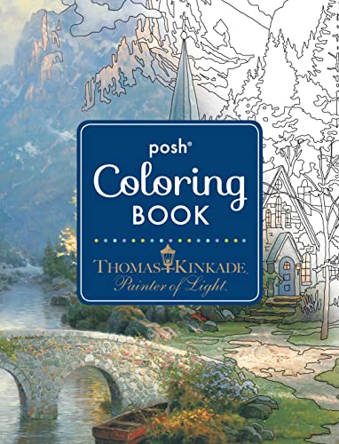 Posh Adult Coloring Book: Thomas Kinkade Designs for Inspiration & Relaxation (Posh Coloring Books, Band 14)