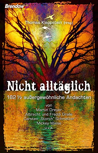 Nicht alltäglich - 182 1/2 außergewöhnliche Andachten: 182 1/2 Andachten für Aufrichtige von Brendow Verlag