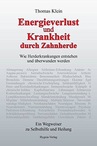 Energieverlust und Krankheit durch Zahnherde: Wie Herderkrankungen entstehen und überwunden werden von Hygeia Verlag