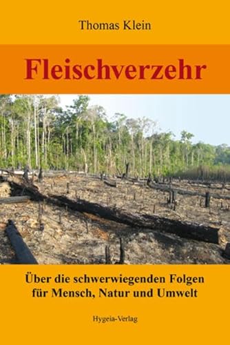 Fleischverzehr: Über die schwerwiegenden Folgen für Mensch, Natur und Umwelt