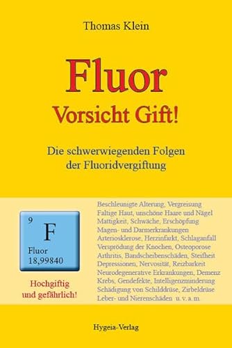 Fluor: Vorsicht Gift! Die schwerwiegenden Folgen der Fluoridvergiftung von Hygeia Verlag