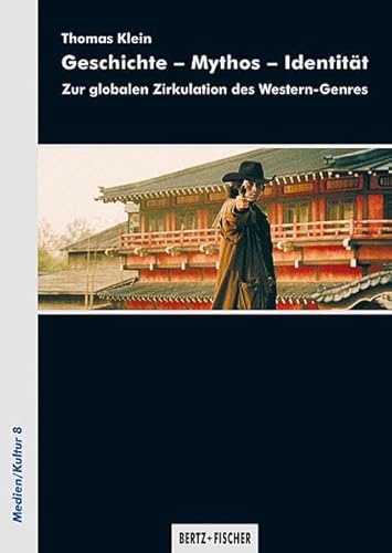 Geschichte – Mythos – Identität: Zur globalen Zirkulation des Western-Genres