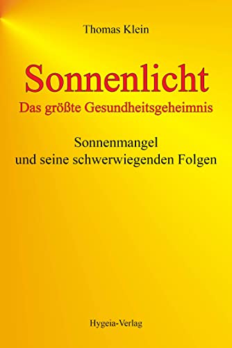 Sonnenlicht - das größte Gesundheitsgeheimnis: Sonnenmangel und seine schwerwiegenden Folgen von Hygeia Verlag