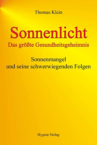 Sonnenlicht - das größte Gesundheitsgeheimnis: Sonnenmangel und seine schwerwiegenden Folgen Sonnenlicht - das größte Gesundheitsgeheimnis: Sonnenmangel und seine schwerwiegenden Folgen