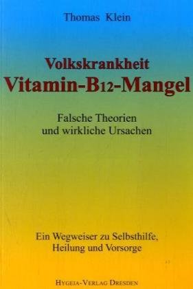Volkskrankheit Vitamin-B12-Mangel: Wirkliche Ursachen und falsche Theorien