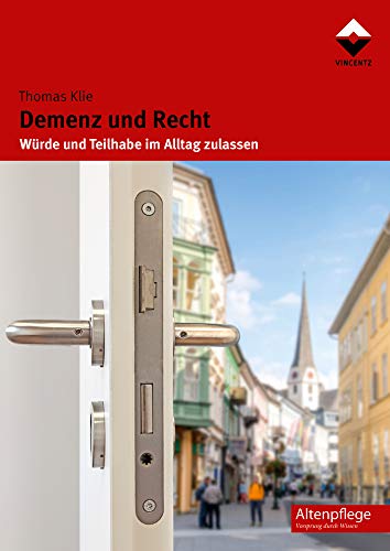 Demenz und Recht: Würde und Teilhabe im Alltag zulassen (Altenpflege) von Vincentz Network GmbH & C