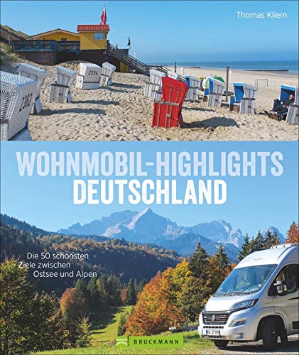 Wohnmobilführer – Wohnmobil-Highlights Deutschland: Die 50 schönsten Touren zwischen Ostsee und Alpen. Infos zu Stellplätzen/Campingplätzen mit ... 50 schönsten Ziele zwischen Ostsee und Alpen