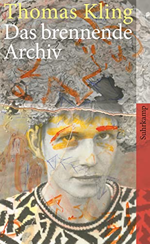 Das brennende Archiv: Unveröffentlichte Gedichte, Briefe, Handschriften und Photos aus dem Nachlaß sowie zu Lebzeiten entlegen publizierte Gedichte, Essays und Gespräche (suhrkamp taschenbuch)