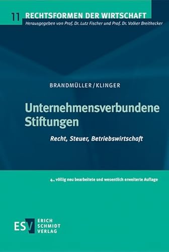 Unternehmensverbundene Stiftungen: Recht, Steuer, Betriebswirtschaft (Rechtsformen der Wirtschaft) von Schmidt, Erich Verlag