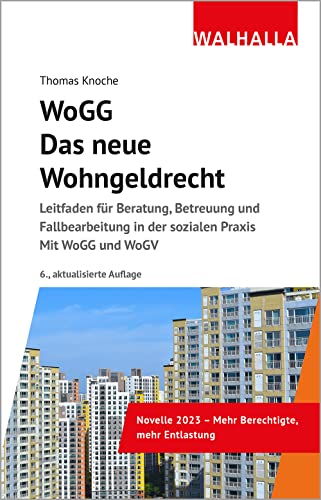 WoGG - Das neue Wohngeldrecht: Leitfaden für Beratung, Betreuung und Fallbearbeitung in der sozialen Praxis; Mit WoGG und WoGV von Walhalla und Praetoria