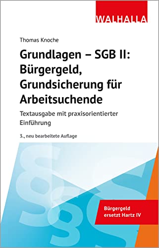 Grundlagen - SGB II: Bürgergeld, Grundsicherung für Arbeitsuchende: Textausgabe mit praxisorientierter Einführung Grundlagen - SGB II: Bürgergeld, Grundsicherung für Arbeitsuchende: Textausgabe mit praxisorientierter Einführung