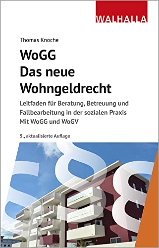 WoGG - Das neue Wohngeldrecht: Leitfaden für Beratung, Betreuung und Fallbearbeitung in der sozialen Praxis; Mit WoGG und WoGV