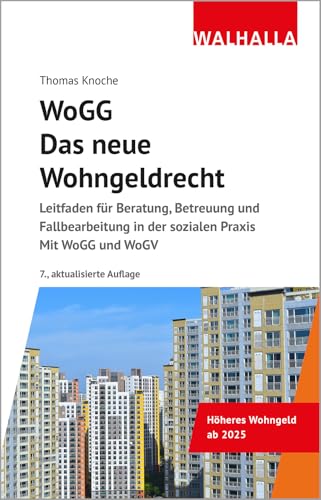 WoGG - Das neue Wohngeldrecht: Leitfaden für Beratung, Betreuung und Fallbearbeitung in der sozialen Praxis; Mit WoGG und WoGV von Walhalla und Praetoria