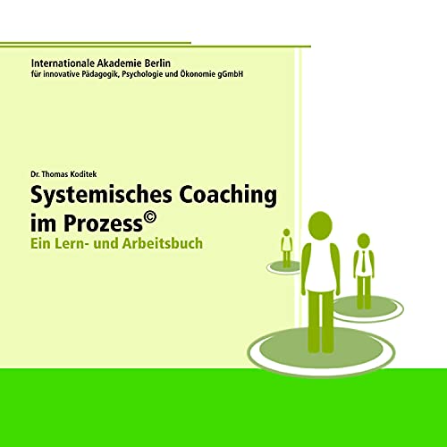 Systemisches Coaching im Prozess: Ein Lern- und Arbeitsbuch der Internationalen Akademie an der Freien Universität Berlin von abc Buchverlag