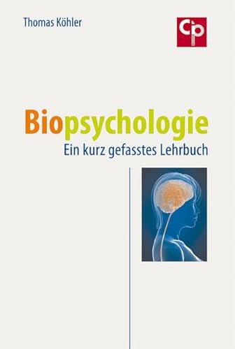 Biopsychologie: Ein kurz gefasstes Lehrbuch (CIP-Medien)