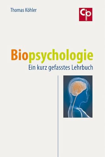 Biopsychologie: Ein kurz gefasstes Lehrbuch (CIP-Medien) Biopsychologie: Ein kurz gefasstes Lehrbuch (CIP-Medien)