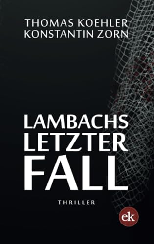 Lambachs letzter Fall: Thriller von edition krimi