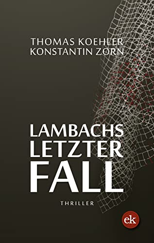 Lambachs letzter Fall: Thriller von edition krimi