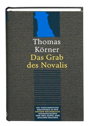 Das Grab des Novalis: Dramatisierter Essay. Fragment von der Weltanschauung. Fragmentroman. Nachw. v. Joachim Walther (Die Verschwiegene Bibliothek)