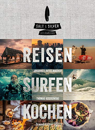 Salt & Silver Lateinamerika: Reisen Surfen Kochen