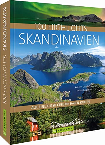 Bildband Skandinavien Alle Ziele, die Sie gesehen haben sollten: Die schönsten Reiseziele in Dänemark, Schweden, Norwegen und Finnland bis zum ... Grönland und Spitzbergen (Highlights) von Bruckmann