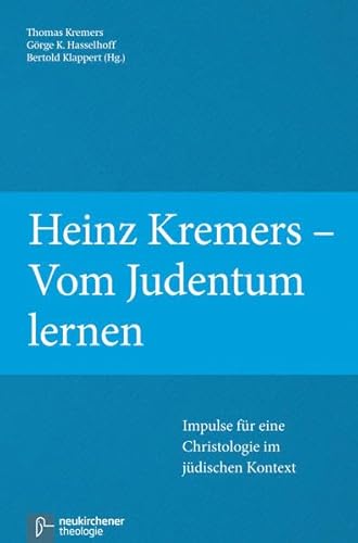 Heinz Kremers - Vom Judentum lernen: Impulse für eine Christologie im jüdischen Kontext