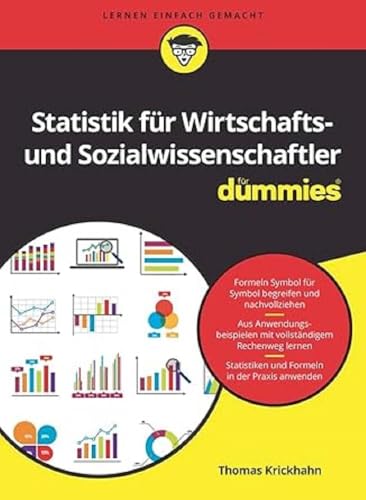 Statistik für Wirtschafts- und Sozialwissenschaftler für Dummies: Formeln Symbol für Symbol begreifen und nachvollziehen. Aus Anwendungsbeispielen mit ... und Formeln in der Praxis anwenden