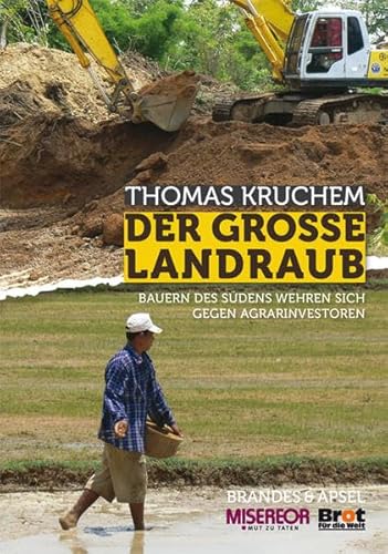 Der große Landraub: Bauern des Südens wehren sich gegen Agrarinvestoren