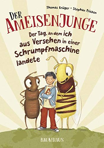 Der Ameisenjunge - Der Tag, an dem ich aus Versehen in einer Schrumpfmaschine landete: Band 1 Der Ameisenjunge - Der Tag, an dem ich aus Versehen in einer Schrumpfmaschine landete: Band 1
