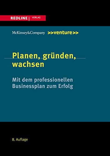 Planen, gründen, wachsen: Mit dem professionellen Businessplan zum Erfolg