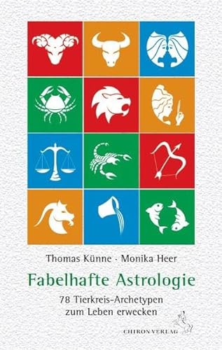 Fabelhafte Astrologie: 78 Tierkreis-Archetypen zum Leben erwecken (Standardwerke der Astrologie) von Chiron Verlag