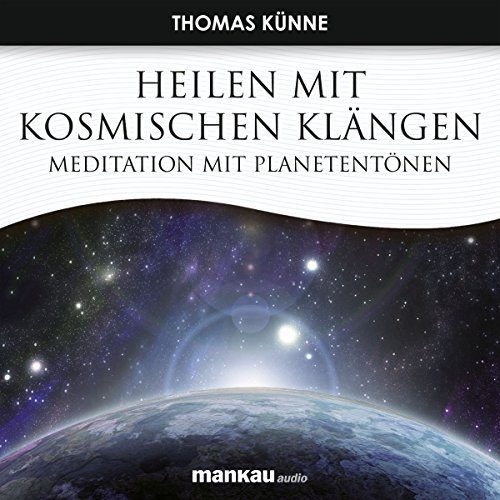 Heilen mit Kosmischen Klängen. Meditation mit Planetentönen: CD Standard Audio Format Heilen mit Kosmischen Klängen. Meditation mit Planetentönen: CD Standard Audio Format