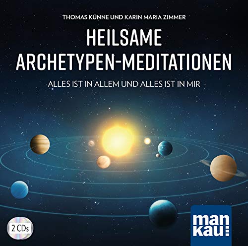 Heilsame Archetypen-Meditationen (2 Audio-CDs): Alles ist in allem und alles ist in mir von Mankau Verlag