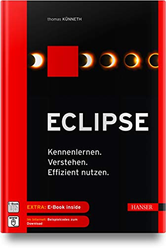 Eclipse: Kennenlernen. Verstehen. Effizient nutzen.