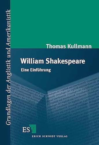 William Shakespeare: Eine Einführung (Grundlagen der Anglistik und Amerikanistik)