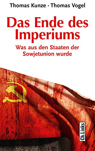 Das Ende des Imperiums: Was aus den Staaten der Sowjetunion wurde von Links Christoph Verlag