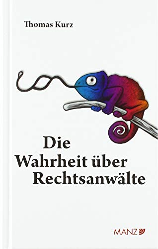 Die Wahrheit über Rechtsanwälte (Manz Sachbuch) von MANZ Verlag Wien