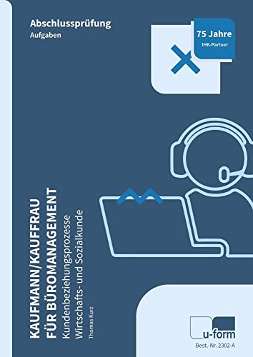 Kaufmann/Kauffrau für Büromanagement: Kundenbeziehungsprozesse / Wirtschafts- und Sozialkunde Kaufmann/Kauffrau für Büromanagement: Kundenbeziehungsprozesse / Wirtschafts- und Sozialkunde