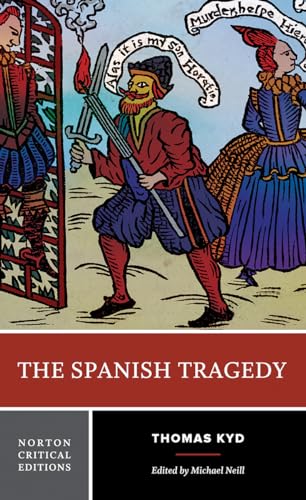 The Spanish Tragedy: Authoritative Text Sources and Contexts Criticism (Norton Critical Editions, Band 0) von W. W. Norton & Company