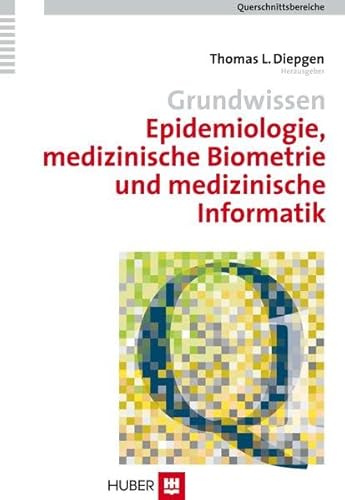 Querschnittsbereiche / Grundwissen Epidemiologie, medizinische Biometrie und medizinische Informatik von Hogrefe AG