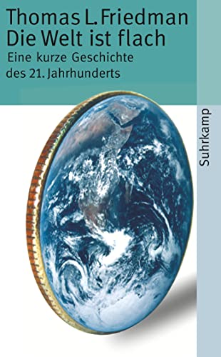 Die Welt ist flach: Eine kurze Geschichte des 21. Jahrhunderts (suhrkamp taschenbuch)