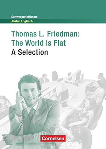 Schwerpunktthema Abitur Englisch - Sekundarstufe II: The World Is Flat - A Selection - Textheft