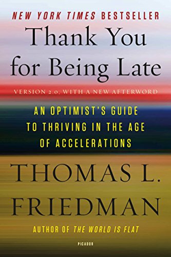 Thank You for Being Late: An Optimist´s Guide to thriving in the age of Accelerations. Pausing to Reflect on the Twenty-First Century