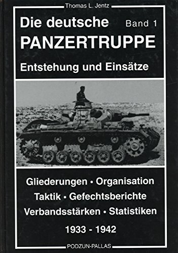 Die deutsche Panzertruppe, Bd.1, 1933-1942 Die deutsche Panzertruppe, Bd.1, 1933-1942