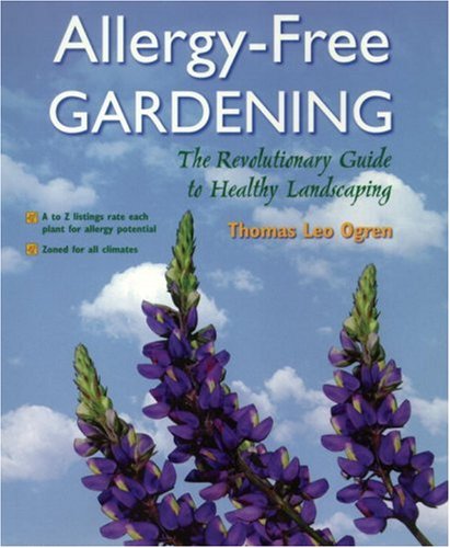 Allergy-Free Gardening: The Revolutionary Guide to Healthy Landscaping: A Revolutionary Approach to Landscape Planning von Ten Speed Press